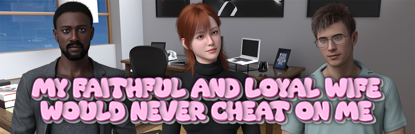 My Faithful and Loyal Wife Would Never Cheat on Me1.jpg